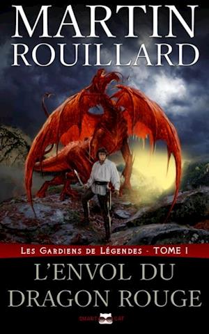 Les Gardiens de Legendes, Tome 1: l'Envol du Dragon Rouge