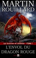 Les Gardiens de Legendes, Tome 1: l'Envol du Dragon Rouge