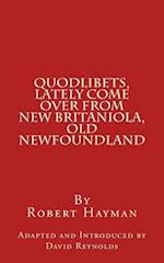 Quodlibets, Lately Come Over from New Britaniola, Old Newfoundland
