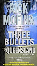 Three Bullets To Queensland
