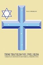 Those That Bless You, I Will Bless: Christian Zionism in Historical Perspective 