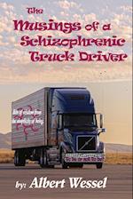 The Musings of a Schizophrenic Truck Driver 