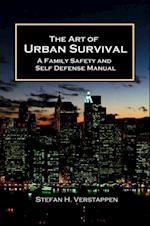 Art of Urban Survival - A Family Safety and Self Defense Manual