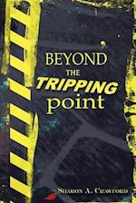 Beyond the Tripping Point