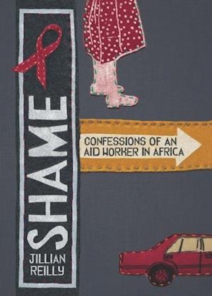 Shame: Confessions of an Aid Worker in Africa