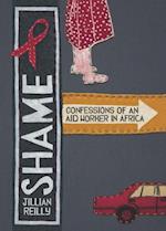 Shame: Confessions of an Aid Worker in Africa