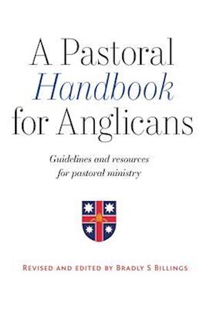 A Pastoral Handbook for Anglicans: Guidelines and Resources for Pastoral Ministry