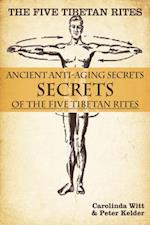 Five Tibetan Rites: Anti-Aging Secrets of the Five Tibetan Rites.