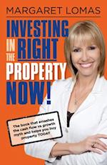 Investing in the Right Property Now!