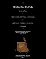 The Flogging-Block an Heroic Poem in a Prologue and Twelve Eclogues by Algernon Charles Swinburne. a Transcription of the Original Holograph Manuscrip