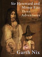 Sir Hereward and Mister Fitz: Three Adventures