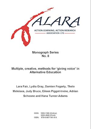 ALARA Monograph No 8 Multiple, creative, methods for 'giving voice' in Alternative Education