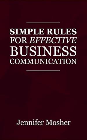 Simple Rules for Effective Business Communication