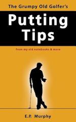 The Grumpy Old Golfer's Putting Tips 