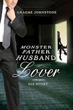 Lover, Husband, Father, Monster: Book 2, His Story