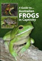 Brown, D:  A Guide to Australian Frogs in Captivity