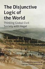 The Disjunctive Logic of the World: Thinking Global Civil Society with Hegel 