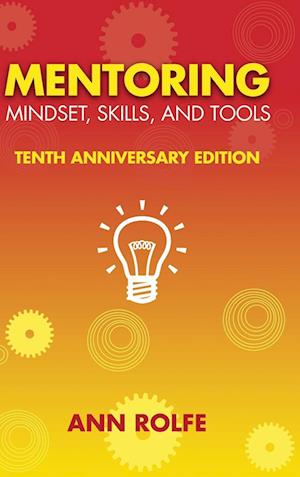 Mentoring Mindset, Skills, and Tools 10th Anniversary Edition