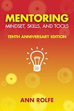 Mentoring Mindset, Skills, and Tools 10th Anniversary Edition