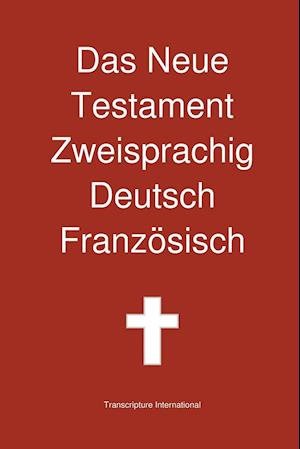 Das Neue Testament Zweisprachig, Deutsch - Franzosisch