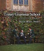 Trinity Grammar School:A Centennial Portrait Mind, Body, Spirit