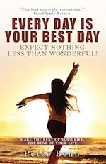 EVERY DAY IS YOUR BEST DAY
