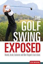 The Golf Swing Exposed