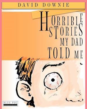 Horrible Stories My Dad Told Me