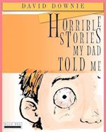 Horrible Stories My Dad Told Me