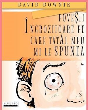 Povesti Ingrozitoare Pe Care Tatal Meu Mi Le Spunea (Romanian Edition)