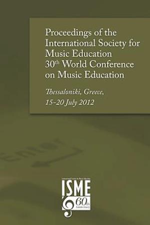 Proceedings of the International Society for Music Education 30th World Conference on Music Education