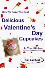 How to Bake the Best Delicious Valentine's Day Cupcakes - In Your Kitchen