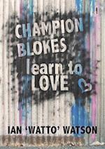 Champion Blokes Learn to Love