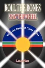 Roll the Bones, Spin the Wheel, with the Spirit of Crazy Horse