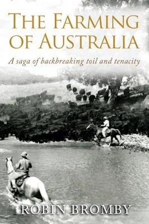 The Farming of Australia: A Saga of Backbreaking Toil and Tenacity