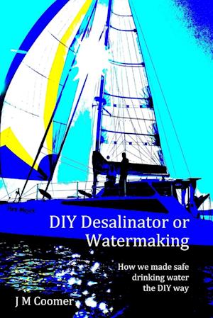 DIY Desalinator or Watermaking 'How we made safe drinking water the DIY way'