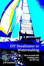 DIY Desalinator or Watermaking 'How we made safe drinking water the DIY way' 