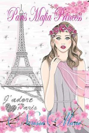 Paris Mafia Princess - A Chick Lit of Finding Love, a Beautiful Wedding and a Secret Baby (Romantic Comedy, Chick Lit, Rom Com, Romance Books, Romance Novel, Inspirational, France, Chick-Lit, Rom-Com)