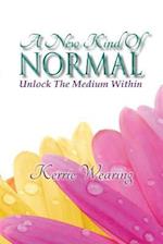 A New Kind of Normal: Unlocking the Medium Within 