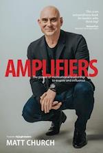 Amplifiers: The Power of motivational leadership to inspire and influence 