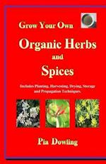 Grow Your Own Organic Herbs and Spices