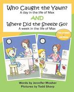 Who Caught the Yawn? and Where Did the Sneeze Go?: Two stories from the life of Max 