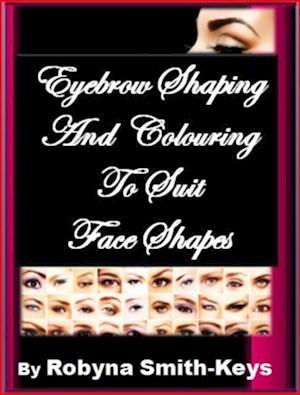 Eyebrow Shaping & Colouring To Suit Face Shapes