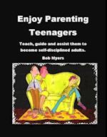 Enjoy Parenting Teenagers