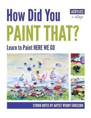 How Did You Paint That? Learn to Paint Here We Go