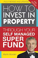 How to Invest in Property Through Your Self Managed Super Fund