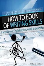 How to Book of Writing Skills: Words at Work: Letters, email, reports, resumes, job applications, plain english 