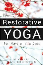 How To Do Restorative Yoga