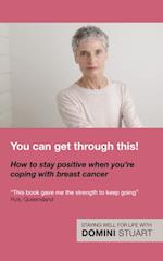 You Can Get Through This! How to Stay Positive When You're Coping with Breast Cancer