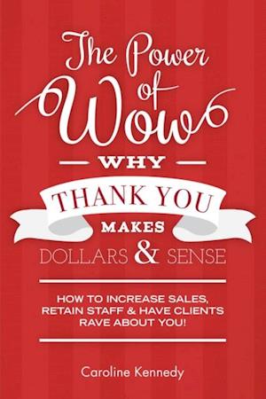 Power of Wow! Why Thank You Makes Dollars & Sense